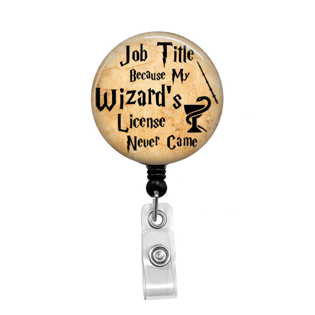 Personalized Job Title Because My Wizard's License Never Came - Retractable Badge Holder - Badge Reel - Lanyards Carabiner