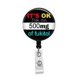 It's OK, I'm on 500mg of Fukitol- Retractable Badge Holder - Badge Reel - Lanyards - Stethoscope Tag / Style Butch's Badges