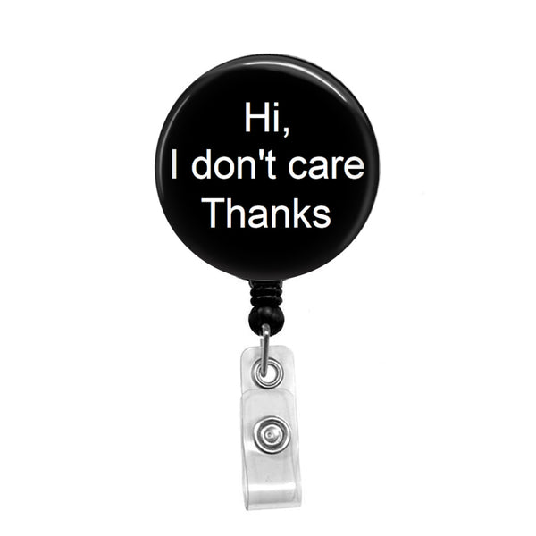 I Don't Care - Sarcasm - Retractable Badge Holder - Badge Reel - Lanyards - Stethoscope Tag / Style Butch's Badges