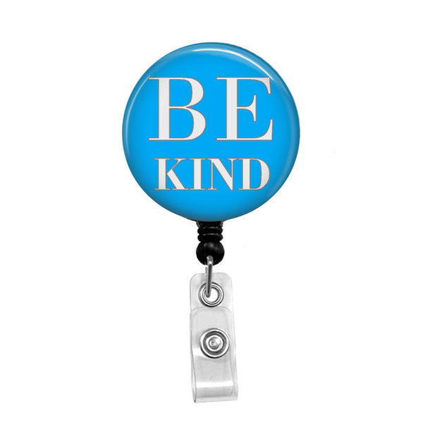 Be Kind - Retractable Badge Holder - Badge Reel - Lanyards - Stethoscope Tag / Style Butch's Badges