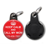 Keep Calm & Call My Mom - Pet ID Tag Butch's Badges