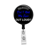 Did I Roll my Eyes Out Loud - Retractable Badge Holder - Badge Reel - Lanyards - Stethoscope Tag / Style Butch's Badges