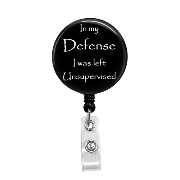In My Defense, I Was Left Unsupervised - Retractable Badge Holder - Badge  Reel - Lanyards - Stethoscope Tag / Style