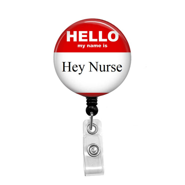 Hello My Name is "Hey Nurse" - Retractable Badge Holder - Badge Reel - Lanyards - Stethoscope Tag / Style Butch's Badges