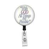 With God, All Things are Possible - Retractable Badge Holder - Badge Reel - Lanyards - Stethoscope Tag / Style Butch's Badges