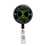 X Files, The Truth is Out There - Retractable Badge Holder - Badge Reel - Lanyards - Stethoscope Tag / Style Butch's Badges