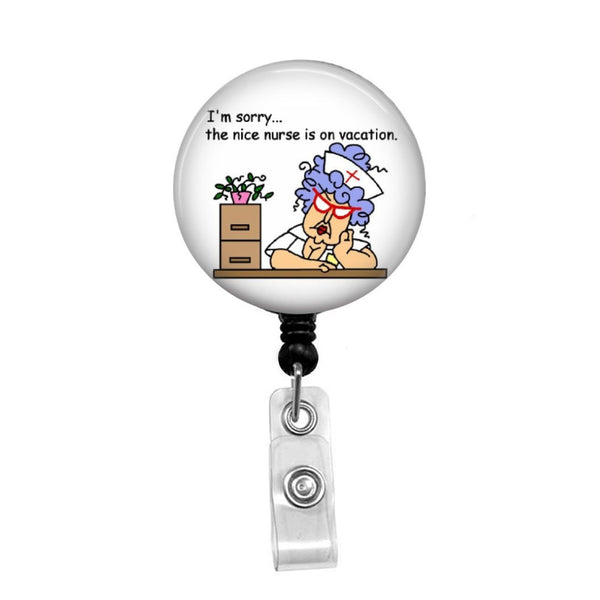 The Nice Nurse is on Vacation - Retractable Badge Holder - Badge Reel - Lanyards - Stethoscope Tag / Style Butch's Badges