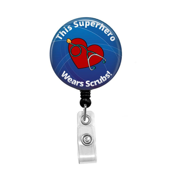 This Superhero Wears Scrubs! - Retractable Badge Holder - Badge Reel - Lanyards - Stethoscope Tag / Style Butch's Badges
