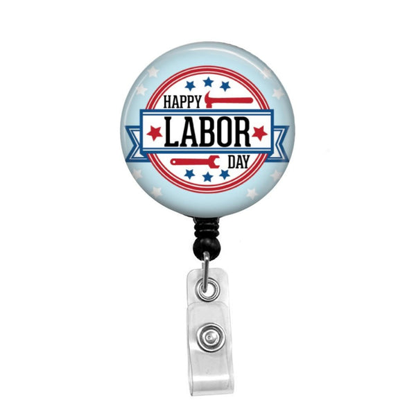 Happy Labor Day - Retractable Badge Holder - Badge Reel - Lanyards - Stethoscope Tag / Style Butch's Badges